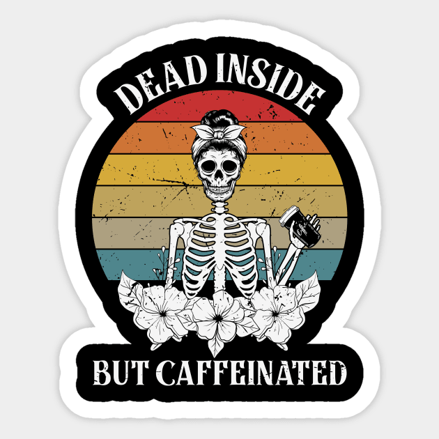Dead Inside But Caffeinated Skeleton Sticker by Ghost Of A Chance 